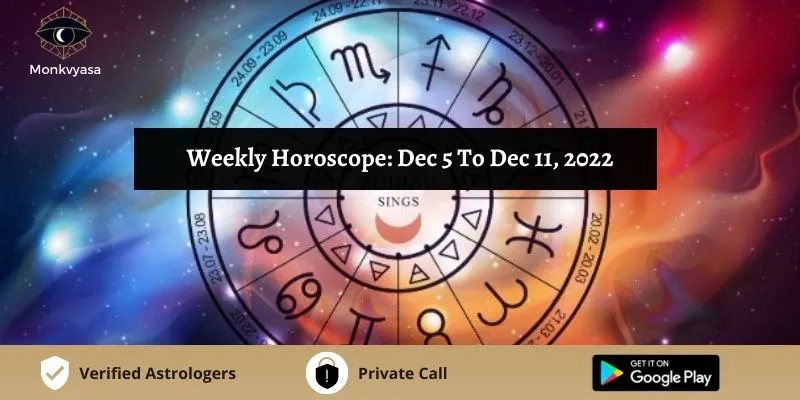 https://www.monkvyasa.com/public/assets/monk-vyasa/img/Weekly Horoscope Dec 5 To Dec 11, 2022
.webp